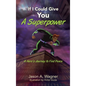 If I Could Give You A Superpower: A Hero's Journey to Find Peace - Hardcover