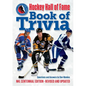 Hockey Hall of Fame Book of Trivia: NHL Centennial Edition - Paperback