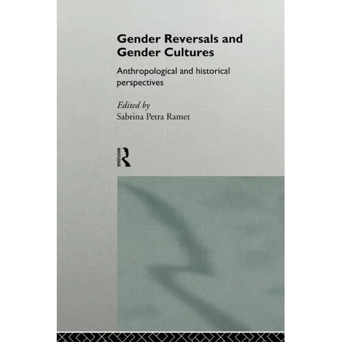 Gender Reversals and Gender Cultures: Anthropological and Historical Perspectives - Paperback