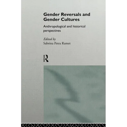 Gender Reversals and Gender Cultures: Anthropological and Historical Perspectives - Paperback