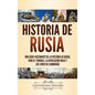 Historia de Rusia: Una guía fascinante de la historia de Rusia, Iván el Terrible, la Revolución rusa y los Cinco de Cambridge - Hardcover
