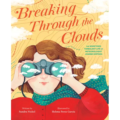 Breaking Through the Clouds: The Sometimes Turbulent Life of Meteorologist Joanne Simpson - Hardcover