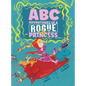 ABC Adventures of a Rogue Princess: Rhyming Alphabet stories for courageous girls who love to laugh out loud, operate heavy machinery and dress up! - Hardcover