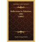 Reflections In Palestine, 1883 (1884) - Paperback