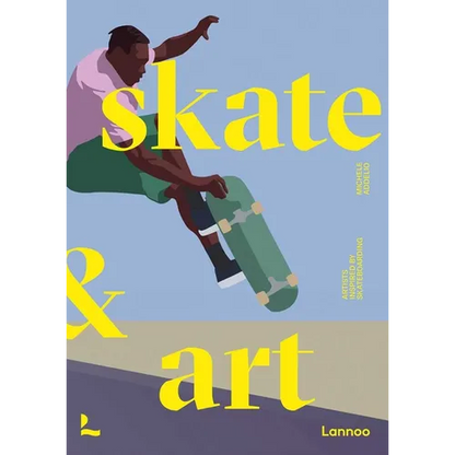 Skate & Art: Artists Inspired by Skateboarding - Paperback