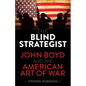 Blind Strategist: John Boyd and the American Art of War - Hardcover