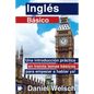 Inglés Básico: Una introducción práctica en treinta temas básicos para empezar a hablar ya! - Paperback