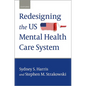 Redesigning the Us Mental Health Care System - Hardcover