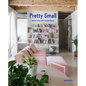 Pretty Small: Grand Living with Limited Space - Hardcover