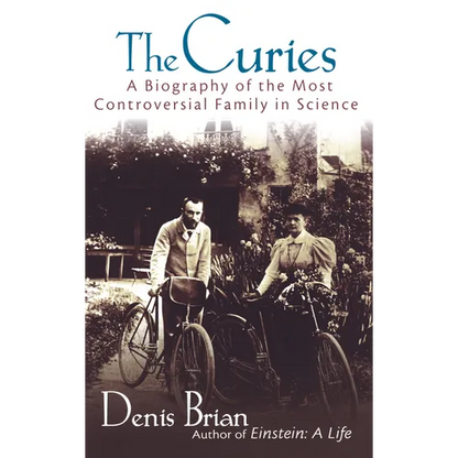 The Curies: A Biography of the Most Controversial Family in Science - Hardcover