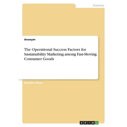 The Operational Success Factors for Sustainability Marketing among Fast-Moving Consumer Goods - Paperback