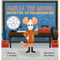 Amelia the Mouse: Inventor Extraordinaire - Hardcover