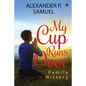 My Cup Runs Over: Family History - Paperback