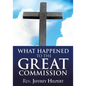 What Happened To The Great Commission - Paperback