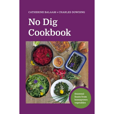 No Dig Cookbook: Seasonal Feasts from Homegrown Vegetables - Hardcover
