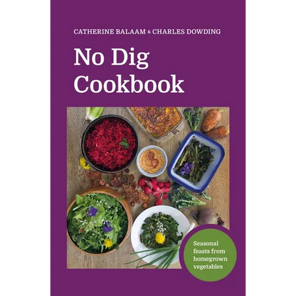 No Dig Cookbook: Seasonal Feasts from Homegrown Vegetables - Hardcover