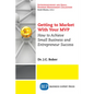 Getting to Market With Your MVP: How to Achieve Small Business and Entrepreneur Success - Paperback