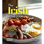 The Irish Home Cook: Indulge in the Flavors of Irish Cuisine - A European Cuisine Cookbook with 100+ Recipes and Stunning Pictures - Paperback