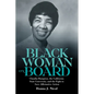 Black Woman on Board: Claudia Hampton, the California State University, and the Fight to Save Affirmative Action - Hardcover