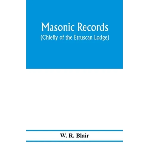 Masonic records (chiefly of the Etruscan Lodge) - Paperback