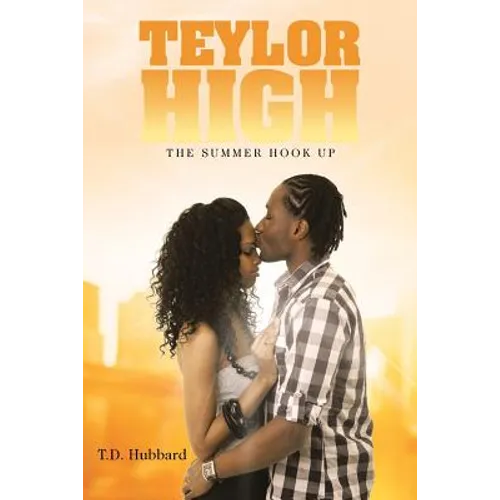 Teylor High: The Summer Hook Up - Paperback