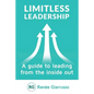 Limitless Leadership: A Guide to Leading from the Inside Out - Paperback