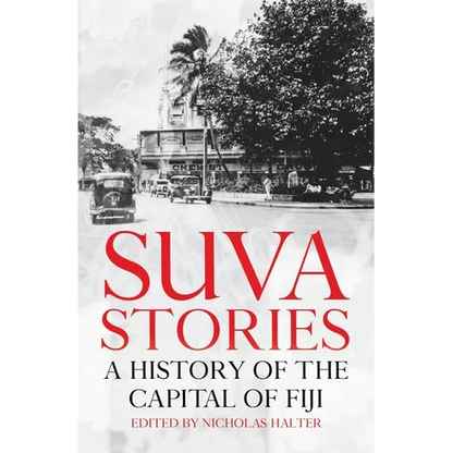 Suva Stories: A History of the Capital of Fiji - Paperback