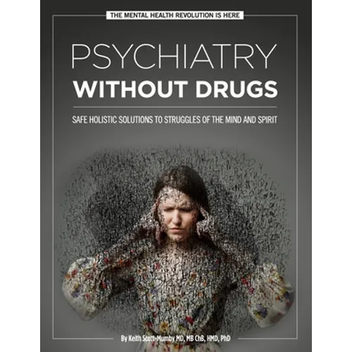 Psychiatry Without Drugs: Safe Holistic Solutions to Struggles of the Mind and Spirit - Paperback
