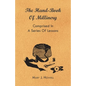 The Hand-Book of Millinery - Comprised in a Series of Lessons for the Formation of Bonnets, Capotes, Turbans, Caps, Bows, Etc - To Which is Appended a - Paperback