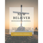 New Believer Workbook: Foundational Gospel Truths To Begin Your Relationship With Christ Jesus - Paperback