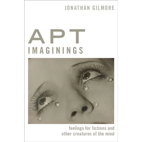 Apt Imaginings: Feelings for Fictions and Other Creatures of the Mind - Hardcover