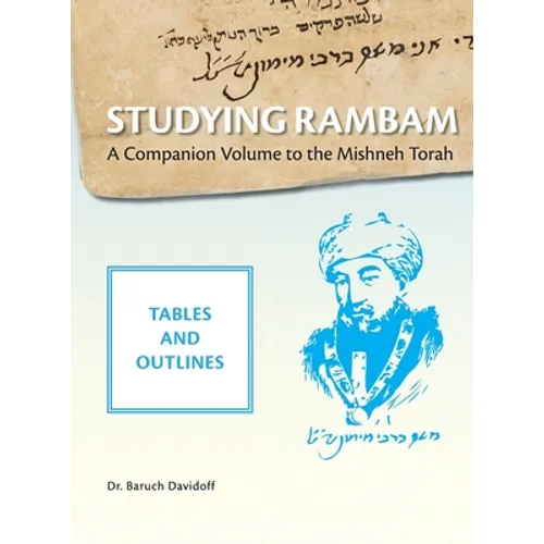 Studying Rambam. A Companion Volume to the Mishneh Torah.: Tables and Outlines. Volume 1. - Hardcover