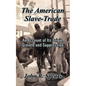 The American Slave-Trade: An Account of Its Origin, Growth and Suppression - Paperback