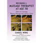 Becoming a Massage Therapist at Age 70: Notes on Learning Western Massage and Chinese Tuina - Paperback