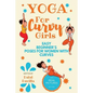 Yoga For Curvy Girls - Easy Beginner's Poses for Women with Curves: Yoga for Stress Relief, Anxiety, Sleep & Weight Loss - Paperback