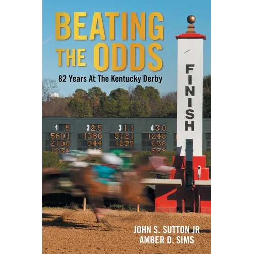 Beating the Odds: 82 Years at the Kentucky Derby - Paperback