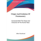 Origin and Evolution of Freemasonry: Connected with the Origin and Evolution of the Human Race - Hardcover