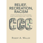 Relief, Recreation, Racism: Civilian Conservation Corps Creates South Carolina State Parks, 1933-1942 - Hardcover