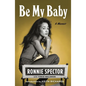 Be My Baby: A Memoir - Paperback