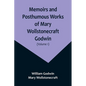Memoirs and Posthumous Works of Mary Wollstonecraft Godwin (Volume 1) - Paperback