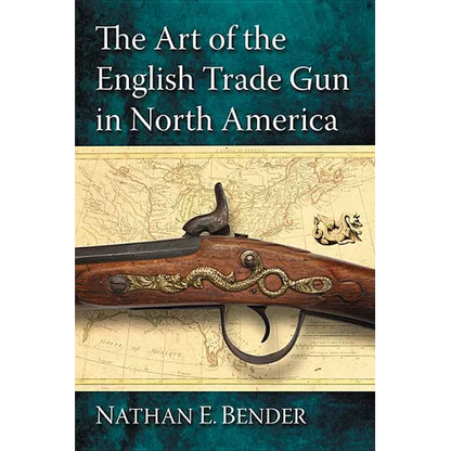 The Art of the English Trade Gun in North America - Paperback