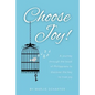 Choose Joy: A Journey Through the Book of Philippians to Discover the Key to True Joy - Paperback