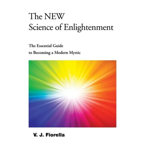 The New Science of Enlightenment: The Essential Guide to Becoming a Modern Mystic - Hardcover