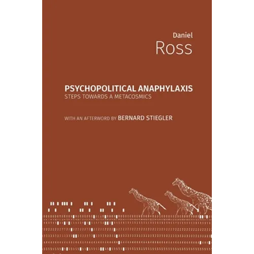 Psychopolitical Anaphylaxis: Steps Towards a Metacosmics - Paperback