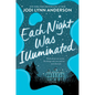 Each Night Was Illuminated - Hardcover