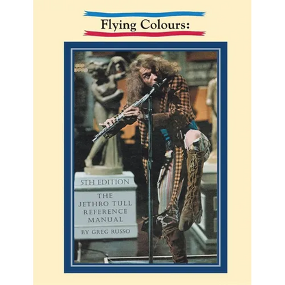 Flying Colours: The Jethro Tull Reference Manual - Paperback