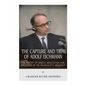 The Capture and Trial of Adolf Eichmann: The History of Israel's Abduction and Execution of the Holocaust's Architect - Paperback