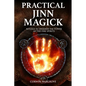 Practical Jinn Magick: Rituals to Unleash the Powers of The Fire Spirits - Paperback
