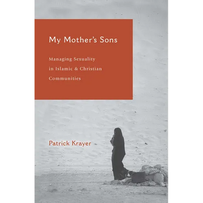 My Mother's Sons: Managing Sexuality in Islamic and Christian Communities - Paperback