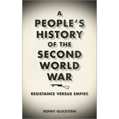 A People's History of the Second World War: Resistance Versus Empire - Paperback